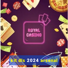 kit dls 2024 arsenal